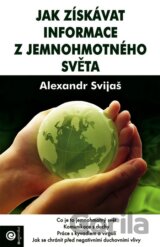 Jak získavat informace z jemnohmotného světa
