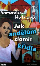 Jak andělům zlomit křídla