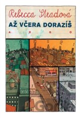 Až včera dorazíš