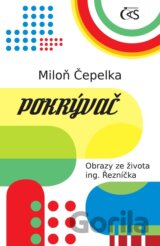 Pokrývač - Obrazy ze života ing. Řezníčka