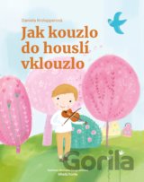Jak kouzlo do houslí vklouzlo