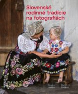 Slovenské rodinné tradície na fotografiách