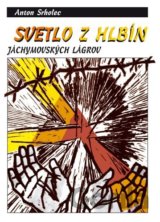 Svetlo z hlbín jáchymovských lágrov (3.vydanie)