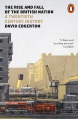 The Rise and Fall of the British Nation : A Twentieth-Century History