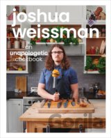 Joshua Weissman: An Unapologetic Cookbook