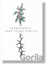 Vzkriesenie, fakt alebo fikcia?