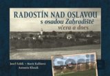 Radostín nad Oslavou s osadou Zahradiště včera a dnes