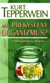 Máte prekyslený organizmus?