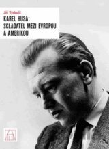 Karel Husa: Skladatel mezi Evropou a Amerikou