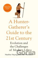 A Hunter-Gatherer's Guide to the 21st Century