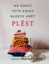 Pletení. Na konci této knihy budete umět plést