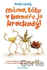 Mámo, táto v komoře je krockodýl