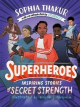 Superheroes : Inspiring Stories of Secret Strength