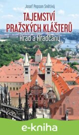 Tajemství pražských klášterů: Hrad a Hradčany