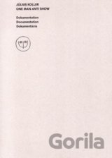 Július Koller. One man anti show- Dokumentation / Documentation / Dokumentácia