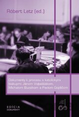 Dokumenty k procesu s katolíckymi biskupmi Jánom Vojtaššákom, Michalom Buzalkom a Pavlom Gojdičom