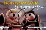Dongómacik és a gramofon