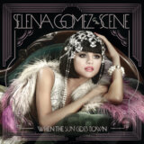 SELENA GOMEZ: The Scene/When the Sun Goes Down