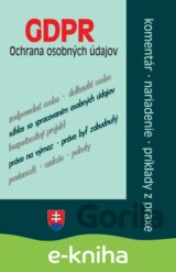 GDPR - ochrana osobných údajov - komentáre, nariadenia, príklady z praxe