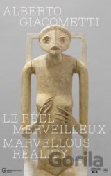 Alberto Giacometti: Le réel merveilleux
