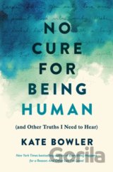 No Cure for Being Human