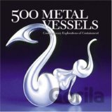 500 Metal Vessels