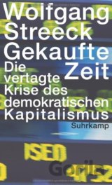 Gekaufte Zeit: Die vertagte Krise des demokratischen Kapitalismus