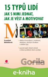 15 typů lidí - jak s nimi jednat, jak je vést a motivovat