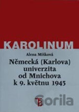 Německá (Karlova) univerzita od Mnichova k 9. květnu 1945