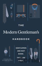 The Modern Gentleman’s Handbook