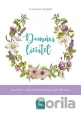 Domáci liečiteľ: Recepty a postupy ľudového liečiteľstva