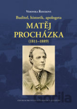 Buditel, historik, apologeta Matěj Procházka (1811-1889)