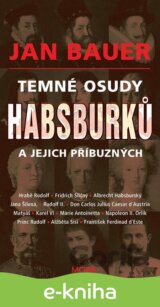 Temné osudy Habsburků a jejich příbuzných