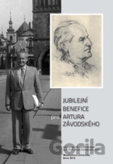 Jubilejní benefice pro Artura Závodského: Sborník ke 100. výročí narození prof. PhDr. Artura Závodského, DrSc.
