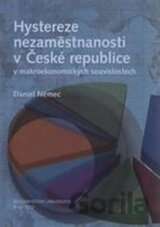 Hystereze nezaměstnanosti v České republice v makroekonomických souvislostech