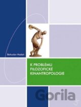 K problému filozofické kinantropologie