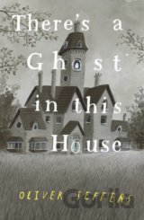 There’s A Ghost In This House