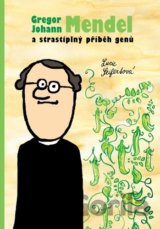 Gregor Johann Mendel a strastiplný příběh genů
