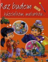 Raz budem kúzelníkom, maliarkou...