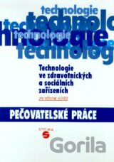 Technologie ve zdravotnických a sociálních zařízeních - pečovatelské práce pro odborná učiliště