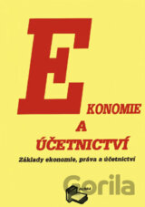 Ekonomie a účetnictví: Základy ekonomie, práva a účetnictví