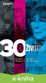 30 životov – Pohnuté osudy známych Slovákov