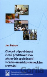 Obecná odpovědnost členů představenstva akciových společností v česko-americko-německém srovnání