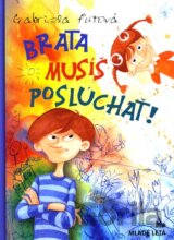Brata musíš poslúchať!