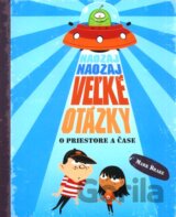 Naozaj naozaj veľké otázky o priestore a čase