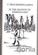 V tieni Kierkegaarda / In the Shadow of Kierkegaard