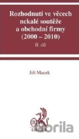 Rozhodnutí ve věcech nekalé soutěže a obchodní firmy (2000 - 2010) - II. díl