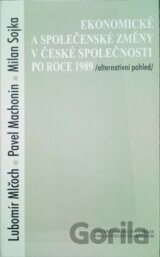 Ekonomické a společenské změny v české společnosti po roce 1989: Alternativní pohled