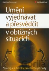 Umění vyjednávat a přesvědčit v obtížných situacích