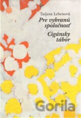 Pre vybranú spoločnosť / Cigánsky tábor